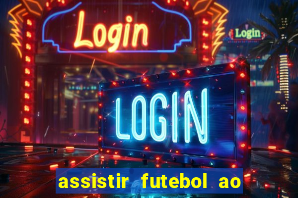 assistir futebol ao vivo multi multicanal