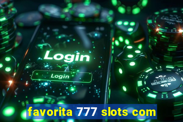 favorita 777 slots com