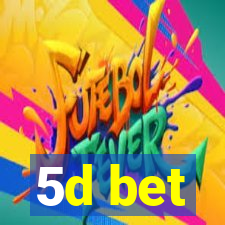 5d bet