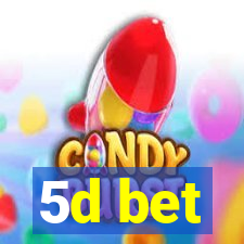 5d bet