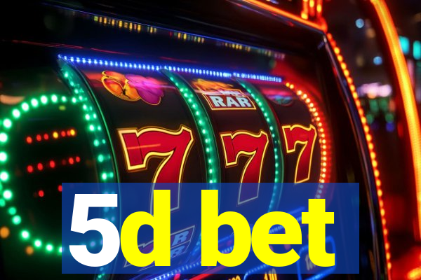 5d bet