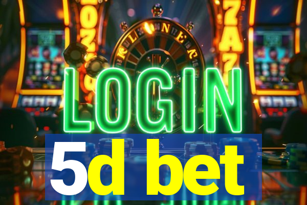 5d bet