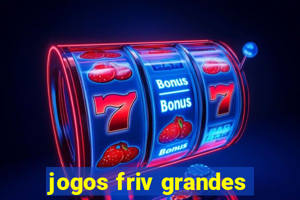 jogos friv grandes