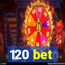 120 bet