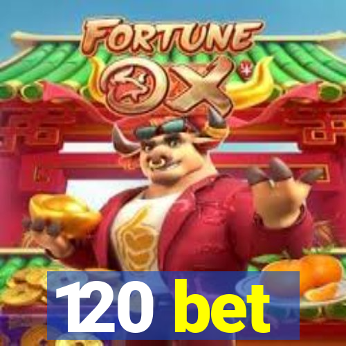 120 bet