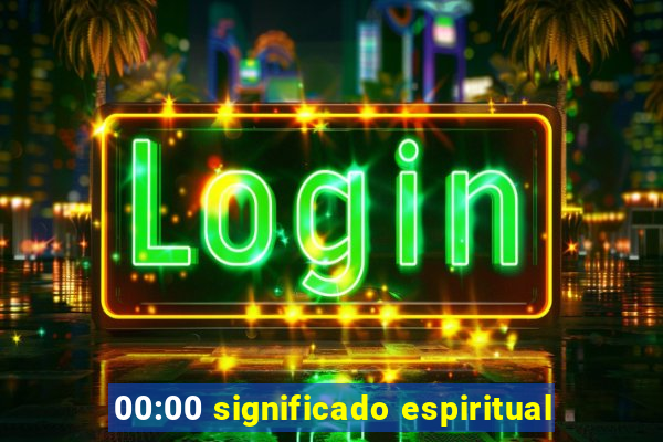 00:00 significado espiritual