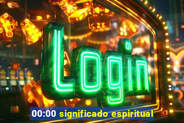 00:00 significado espiritual