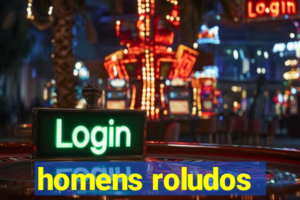 homens roludos