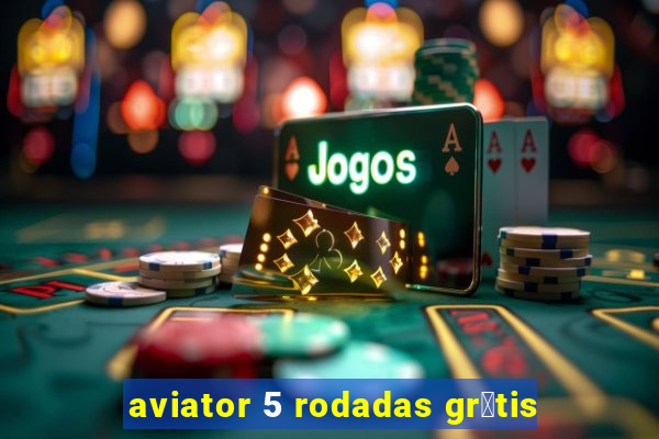 aviator 5 rodadas gr谩tis