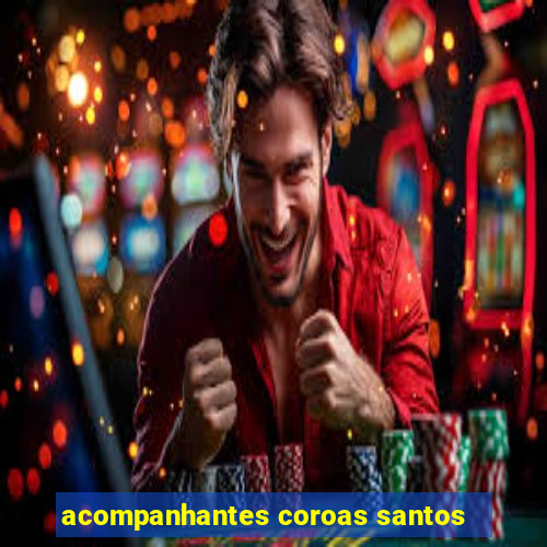 acompanhantes coroas santos