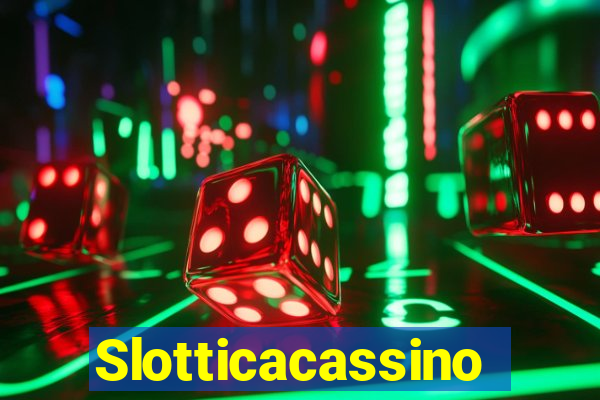 Slotticacassino