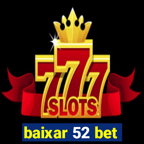 baixar 52 bet