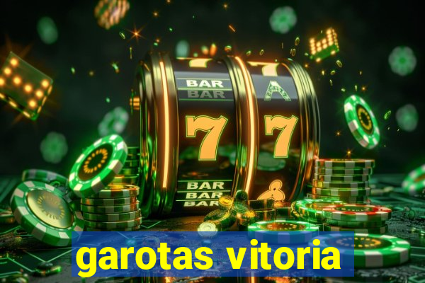 garotas vitoria