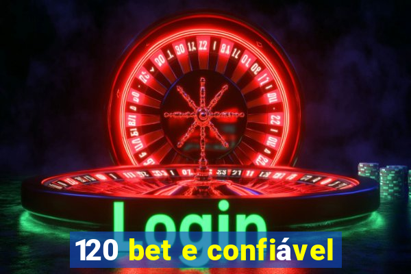 120 bet e confiável