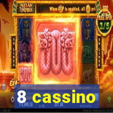 8 cassino