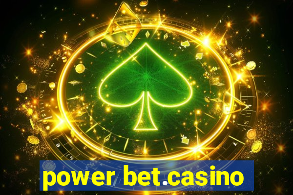 power bet.casino