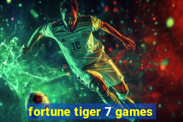 fortune tiger 7 games