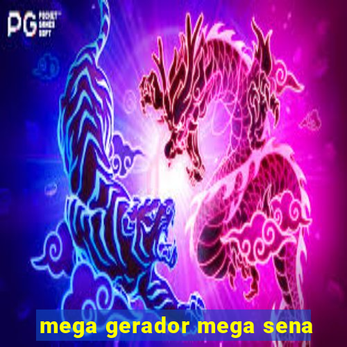 mega gerador mega sena