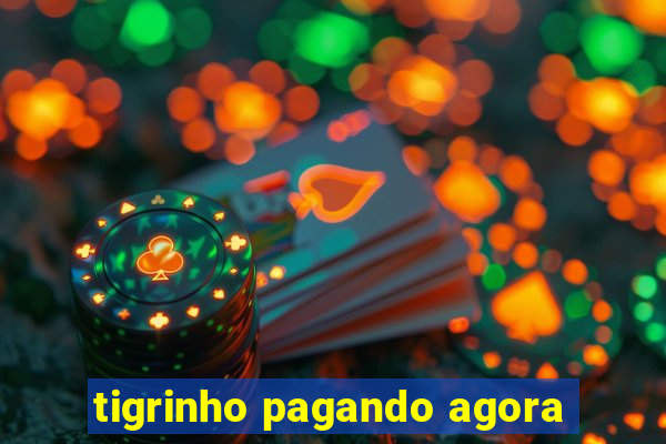 tigrinho pagando agora