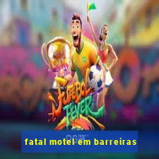 fatal motel em barreiras