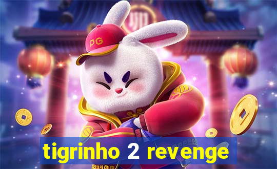 tigrinho 2 revenge