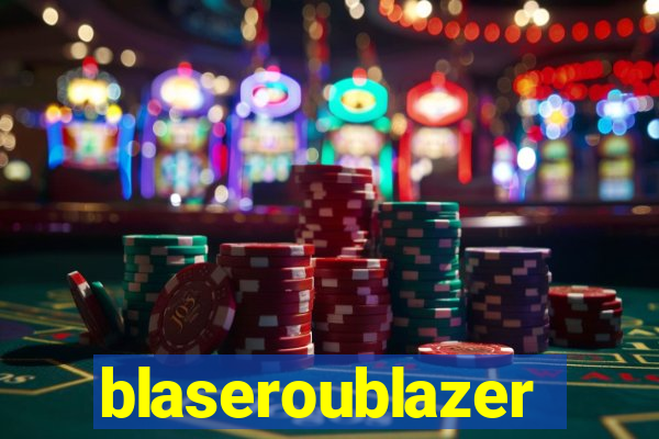 blaseroublazer