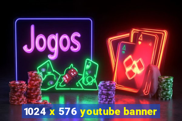 1024 x 576 youtube banner