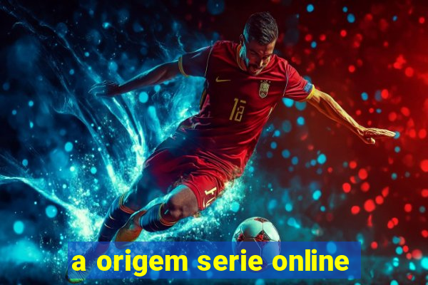 a origem serie online