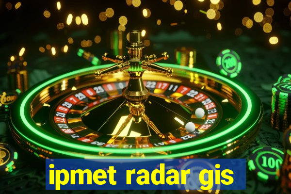 ipmet radar gis