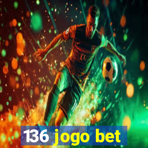 136 jogo bet