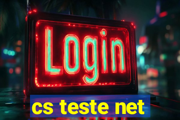 cs teste net