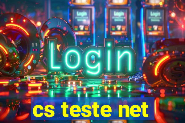 cs teste net