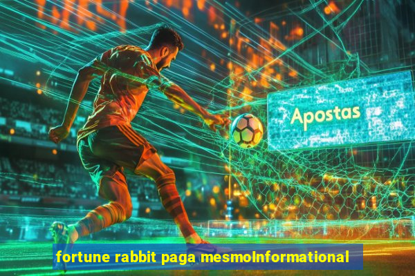 fortune rabbit paga mesmoInformational