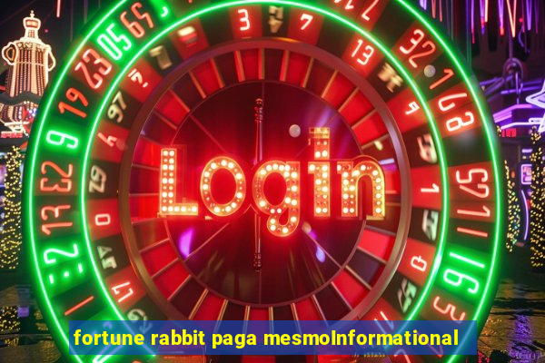 fortune rabbit paga mesmoInformational