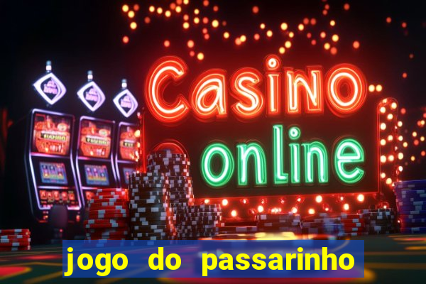 jogo do passarinho que da dinheiro