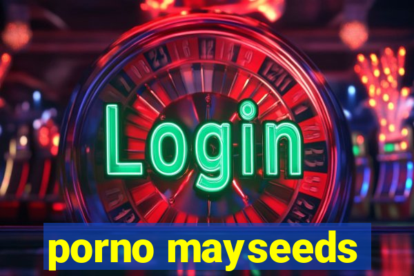 porno mayseeds