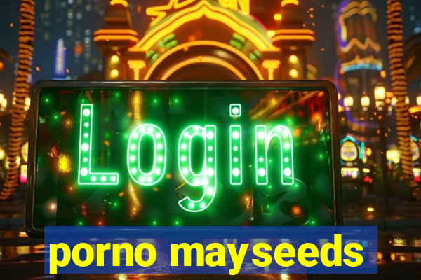 porno mayseeds