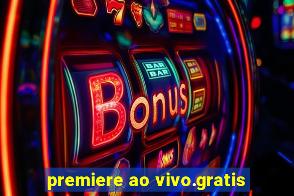 premiere ao vivo.gratis