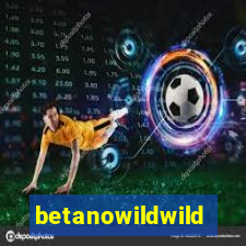 betanowildwild