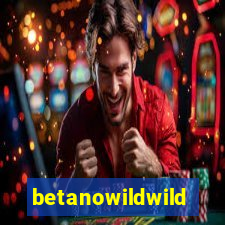 betanowildwild