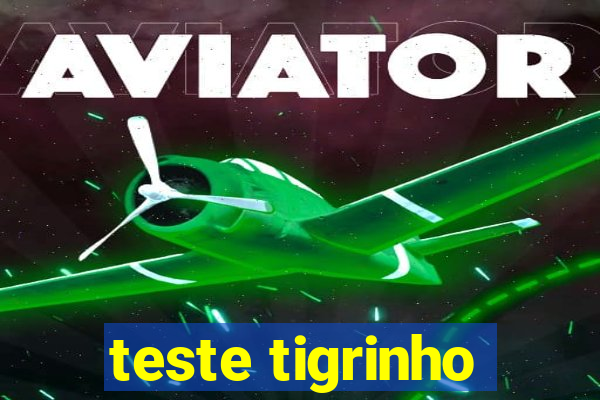 teste tigrinho