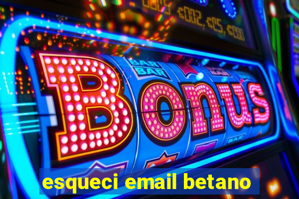 esqueci email betano