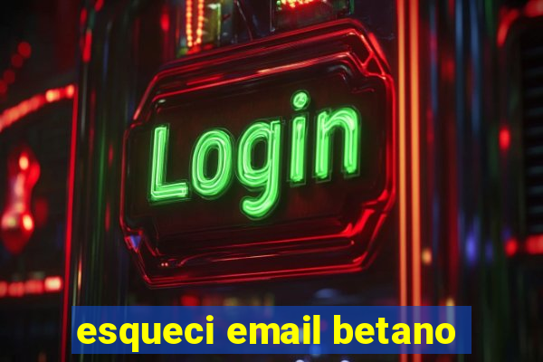 esqueci email betano