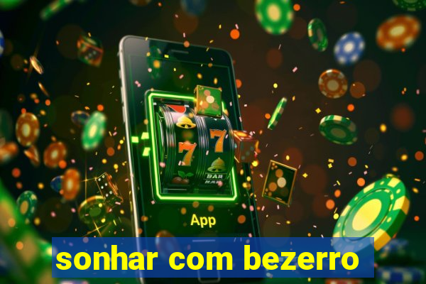 sonhar com bezerro