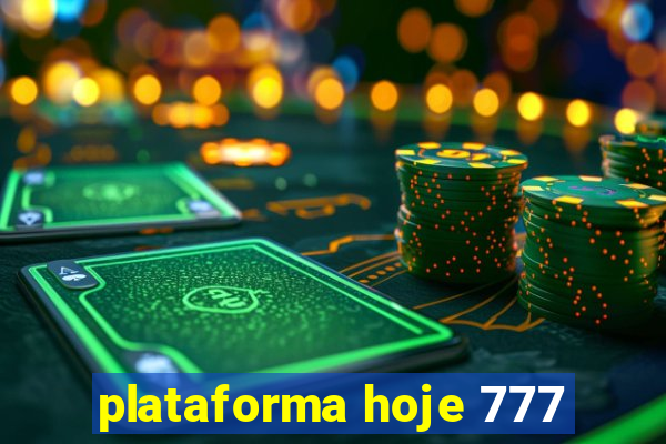 plataforma hoje 777