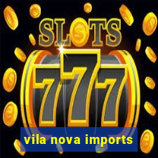 vila nova imports