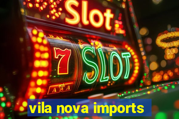 vila nova imports