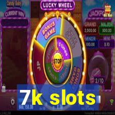 7k slots