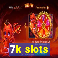 7k slots