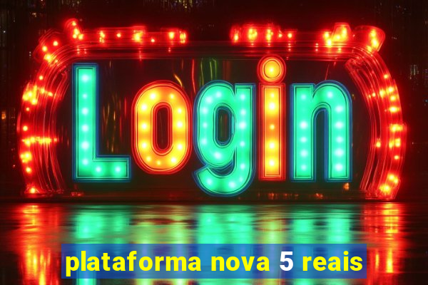 plataforma nova 5 reais